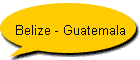 Belize - Guatemala